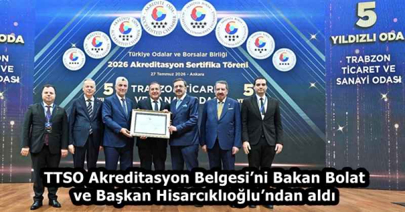 TTSO Akreditasyon Belgesi’ni Bakan Bolat ve Başkan Hisarcıklıoğlu’ndan aldı
