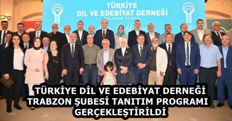 TÜRKİYE DİL VE EDEBİYAT DERNEĞİ TRABZON ŞUBESİ TANITIM PROGRAMI  GERÇEKLEŞTİRİLDİ