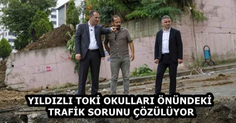 YILDIZLI TOKİ OKULLARI ÖNÜNDEKİ TRAFİK SORUNU ÇÖZÜLÜYOR