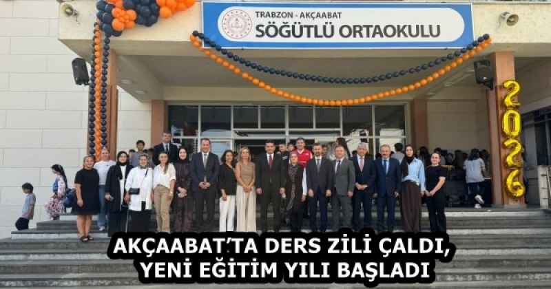 AKÇAABAT’TA DERS ZİLİ ÇALDI, YENİ EĞİTİM YILI BAŞLADI