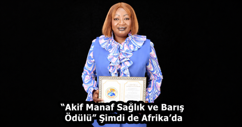 “Akif Manaf Sağlık ve Barış Ödülü” Şimdi de Afrika’da