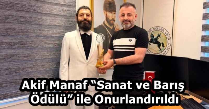 Akif Manaf “Sanat ve Barış Ödülü” ile Onurlandırıldı