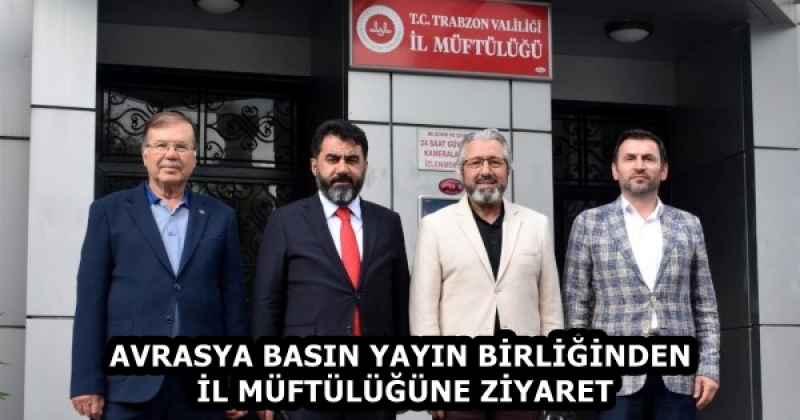 AVRASYA BASIN YAYIN BİRLİĞİNDEN İL MÜFTÜLÜĞÜNE ZİYARET