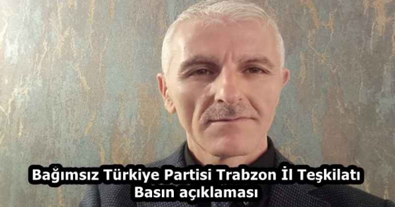 Bağımsız Türkiye Partisi Trabzon İl Teşkilatı   Basın açıklaması