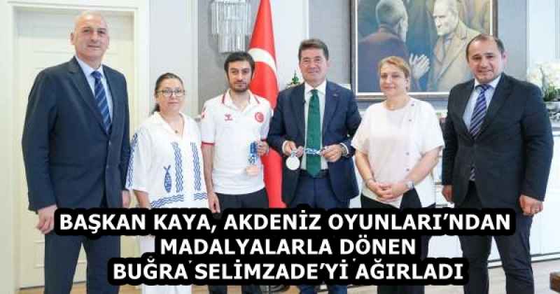BAŞKAN KAYA, AKDENİZ OYUNLARI’NDAN MADALYALARLA DÖNEN BUĞRA SELİMZADE’Yİ AĞIRLADI 