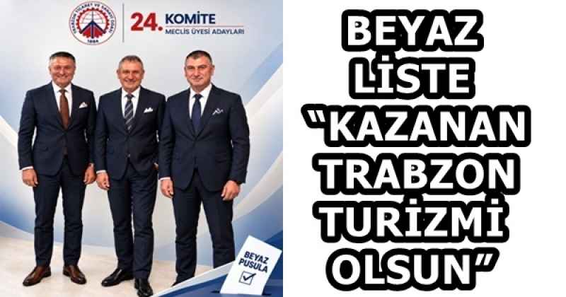 BEYAZ LİSTE: “KAZANAN TRABZON TURİZMİ OLSUN”