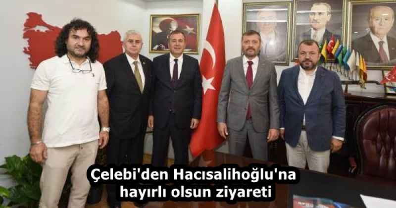 Çelebi'den Hacısalihoğlu'na hayırlı olsun ziyareti