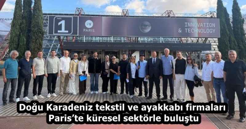 Doğu Karadeniz tekstil ve ayakkabı firmaları Paris’te küresel sektörle buluştu