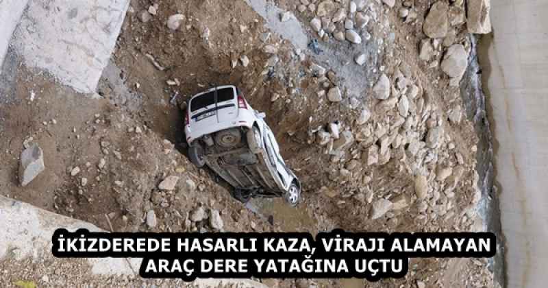 İKİZDEREDE HASARLI KAZA, VİRAJI ALAMAYAN ARAÇ DERE YATAĞINA UÇTU