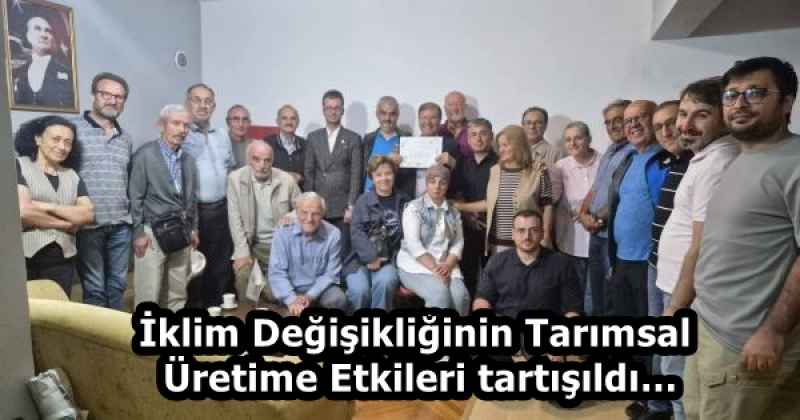 İklim Değişikliğinin Tarımsal Üretime Etkileri tartışıldı…