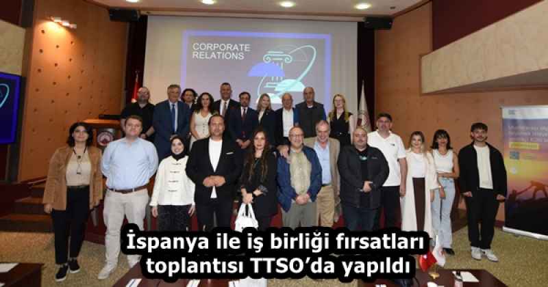 İspanya ile iş birliği fırsatları toplantısı TTSO’da yapıldı
