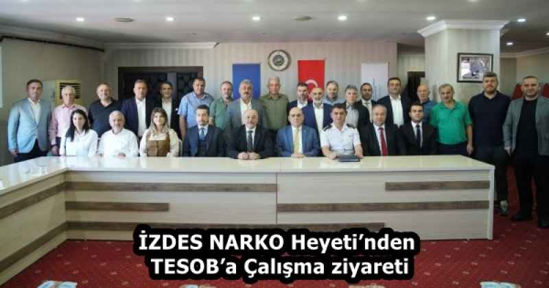 İZDES NARKO Heyeti’nden TESOB’a Çalışma ziyareti