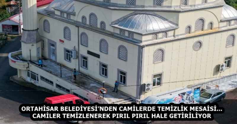 ORTAHİSAR BELEDİYESİ’NDEN CAMİLERDE TEMİZLİK MESAİSİ... CAMİLER TEMİZLENEREK PIRIL PIRIL HALE GETİRİLİYOR