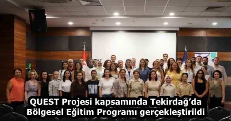 QUEST Projesi kapsamında Tekirdağ’da Bölgesel Eğitim Programı gerçekleştirildi