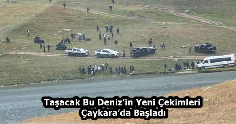 Taşacak Bu Deniz’in Yeni Çekimleri Çaykara’da Başladı