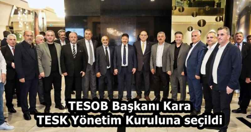 TESOB Başkanı Kara TESK Yönetim Kuruluna seçildi