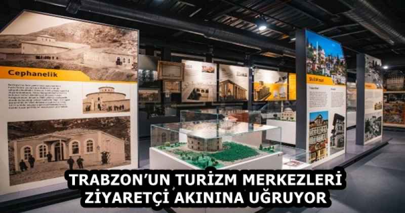 TRABZON’UN TURİZM MERKEZLERİ ZİYARETÇİ AKININA UĞRUYOR