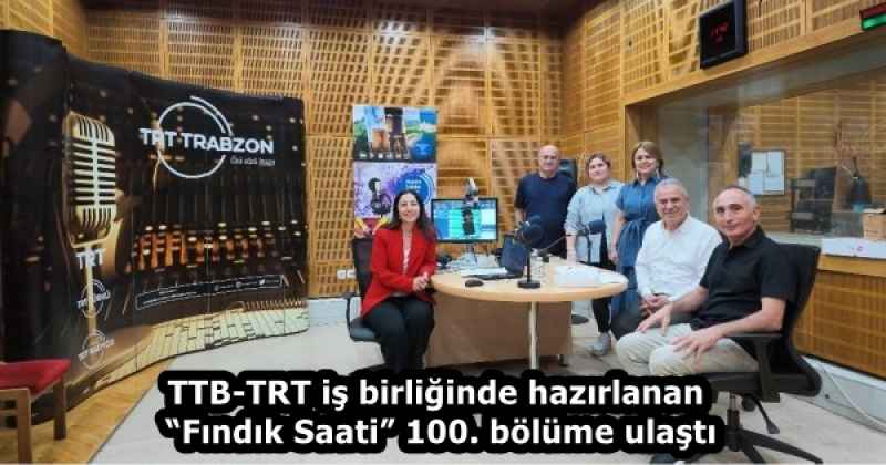 TTB-TRT iş birliğinde hazırlanan “Fındık Saati” 100. bölüme ulaştı