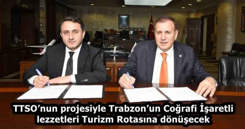 TTSO’nun projesiyle Trabzon’un Coğrafi İşaretli lezzetleri Turizm Rotasına dönüşecek
