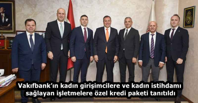 Vakıfbank’ın kadın girişimcilere ve kadın istihdamı sağlayan işletmelere özel kredi paketi tanıtıldı