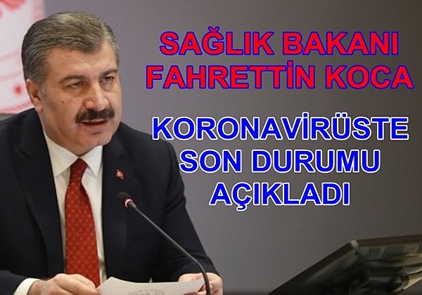 Bakan Koca virüste son durumu açıkladı