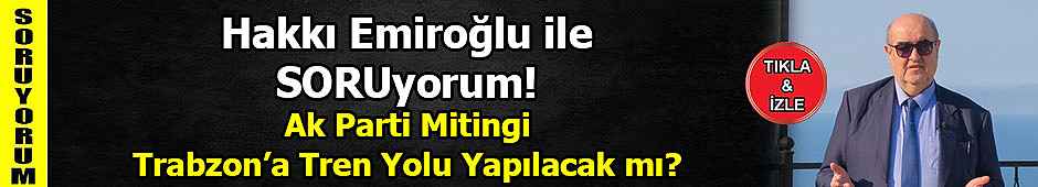 Trabzon Ak Parti Mitingi - Tren Yolu Yapılacak mı? | Hakkı EMİROĞLU ile SORUyorum!