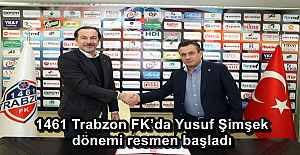 1461 Trabzon FK’da Yusuf Şimşek dönemi resmen başladı