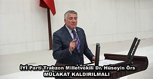 İYİ Parti Trabzon Milletvekili Dr. Hüseyin Örs MÜLAKAT KALDIRILMALI 
