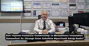  Özel İmperial Hastanesi Endokrinoloji ve Metabolizma Hastalıkları Uzmanı Prof. Dr. Cihangir Erem Gebelikte Hipertiroidi Sıklığı Nedir?