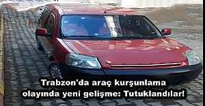 Trabzon'da araç kurşunlama olayında yeni gelişme: Tutuklandılar!