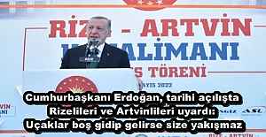 Cumhurbaşkanı Erdoğan, tarihi açılışta Rizelileri ve Artvinlileri uyardı: Uçaklar boş gidip gelirse size yakışmaz