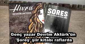 Genç yazar Devrim Aktürk'ün 'Şoreş' şiir kitabı raflarda