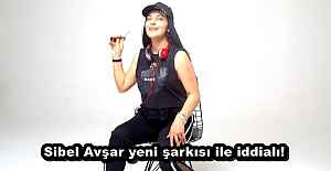 Sibel Avşar yeni şarkısı ile iddialı!