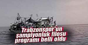Trabzonspor'un şampiyonluk filosu programı belli oldu