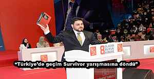 “Türkiye’de geçim Survivor yarışmasına döndü”