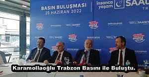Karamollaoğlu Trabzon Basını ile Buluştu.
