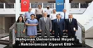 Nahçıvan Üniversitesi Heyeti, Rektörümüzü Ziyaret Etti