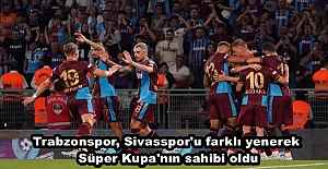 Trabzonspor, Sivasspor'u farklı yenerek Süper Kupa'nın sahibi oldu