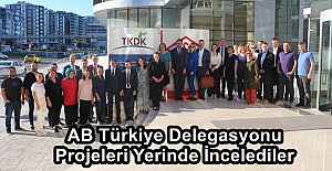 AB Türkiye Delegasyonu Projeleri Yerinde İncelediler