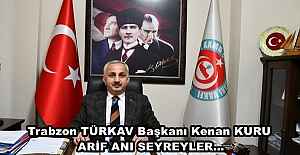 Trabzon TÜRKAV Başkanı  Kenan KURU ARİF ANI SEYREYLER…