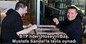 BTP lideri Hüseyin Baş, Mustafa Sandal'la tavla oynadı