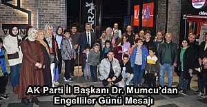 AK Parti İl Başkanı Dr. Mumcu’dan Engelliler Günü Mesajı