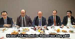 Dündar: TGA Yönetimine Trabzon'dan aday çıktı!
