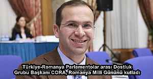 Türkiye-Romanya Parlamentolar arası Dostluk Grubu Başkanı CORA, Romanya Milli Gününü kutladı