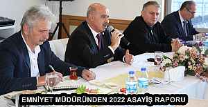 EMNİYET MÜDÜRÜNDEN 2022 ASAYİŞ RAPORU