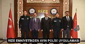 RİZE EMNİYETİNDEN AYIN POLİSİ UYGULAMASI