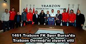 1461 Trabzon FK Spor Bursa’da Trabzon Derneği’ni ziyaret etti