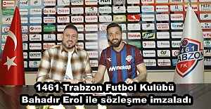 1461 Trabzon Futbol Kulübü Bahadır Erol ile sözleşme imzaladı