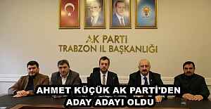 AHMET KÜÇÜK AK PARTİ'DEN ADAY ADAYI OLDU
