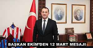 BAŞKAN EKİM’DEN 12 MART MESAJI